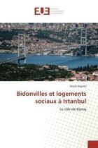 Couverture du livre « Bidonvilles et logements sociaux a istanbul - le role de kipta » de Erginoz Murat aux éditions Editions Universitaires Europeennes