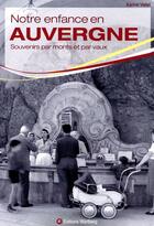 Couverture du livre « Notre enfance en Auvergne ; souvenirs par monts et par vaux » de Vallet Karine aux éditions Wartberg