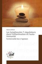 Couverture du livre « Les lymphocytes t regulateurs dans l'inflammation et l'auto-immunite - fonctionnalites face a l'agre » de Billiard Fabienne aux éditions Presses Academiques Francophones