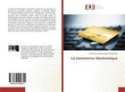 Couverture du livre « Le commerce electronique » de Honore Mudiangombe M aux éditions Editions Universitaires Europeennes