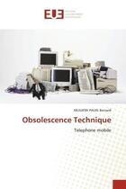 Couverture du livre « Obsolescence technique - telephone mobile » de Bernard M P. aux éditions Editions Universitaires Europeennes
