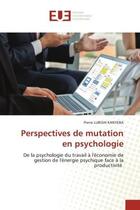 Couverture du livre « Perspectives de mutation en psychologie - de la psychologie du travail a l'economie de gestion de l » de Lubishi Kanyeba P. aux éditions Editions Universitaires Europeennes