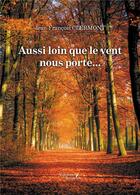 Couverture du livre « Aussi loin que le vent nous porte... » de Jean-Francois Clermont aux éditions Baudelaire