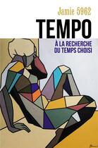 Couverture du livre « Tempo - a la recherche du temps choisi » de 5962 Jamie aux éditions Librinova