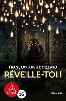 Couverture du livre « Réveille-toi ! » de Francois-Xavier Dillard aux éditions A Vue D'oeil