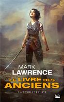 Couverture du livre « Le livre des anciens Tome 1 : soeur écarlate » de Mark Lawrence aux éditions Bragelonne