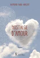 Couverture du livre « Nostalgie d amour » de Faure-Vincent R. aux éditions Sydney Laurent