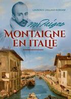 Couverture du livre « Montaigne en Italie » de Laurence Caillaud-Roboam aux éditions Geste