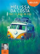 Couverture du livre « Tout le bleu du ciel - livre audio 2 cd mp3 » de Melissa Da Costa aux éditions Audiolib