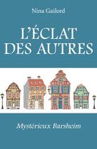 Couverture du livre « L'Éclat des autres : Mystérieux Barsheim » de Nina Gailord aux éditions Librinova