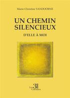 Couverture du livre « Un chemin silencieux » de Marie-Christine Vandoorne aux éditions Les Trois Colonnes