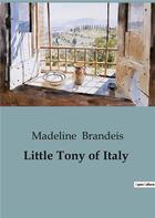 Couverture du livre « Little Tony of Italy » de Madeline Brandeis aux éditions Culturea