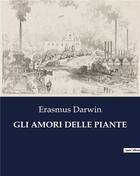 Couverture du livre « GLI AMORI DELLE PIANTE » de Darwin Erasmus aux éditions Culturea