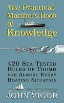 Couverture du livre « The practical mariner's book of knowledge - 420 sea-tested rules of thumb for almost every boating s » de Vigor John aux éditions Mcgraw-hill Education