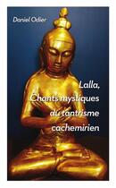 Couverture du livre « CHANTS MYSTIQUES DE LALLA » de Daniel Odier aux éditions Lulu