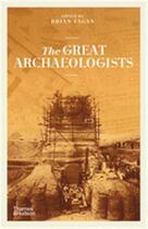 Couverture du livre « The great archaeologists (paperback) /anglais » de Brian Fagan aux éditions Thames & Hudson