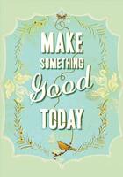 Couverture du livre « Make Something Good Today » de Jen Renninger aux éditions Chronicle Books