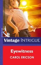 Couverture du livre « Eyewitness (Mills & Boon Intrigue) (Guardians of Coral Cove - Book 2) » de Carol Ericson aux éditions Mills & Boon Series