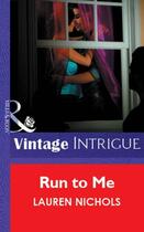 Couverture du livre « Run to Me (Mills & Boon Vintage Intrigue) » de Lauren Nichols aux éditions Mills & Boon Series