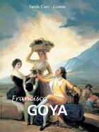 Couverture du livre « Francisco Goya » de Sarah Carr-Gomm aux éditions Parkstone International