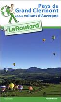 Couverture du livre « Guide du Routard : Grand Clermont » de Collectif Hachette aux éditions Hachette Tourisme