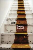 Couverture du livre « Aurora, Kentucky » de Carolyn D. Wall aux éditions Seuil
