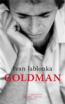Couverture du livre « Goldman » de Ivan Jablonka aux éditions Seuil