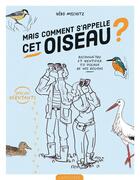 Couverture du livre « Mais comment s'appelle cet oiseau ? reconnaître et identifier 50 oiseaux de nos régions » de Vero Mischitz aux éditions Larousse