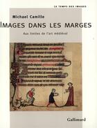 Couverture du livre « Images dans les marges - aux limites de l'art medieval » de Michael Camille aux éditions Gallimard