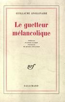 Couverture du livre « Le guetteur mélancolique » de Guillaume Apollinaire aux éditions Gallimard