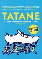 Couverture du livre « Tatane ; 50 idées joyeuses pour changer le foot » de Nejib et Collectif aux éditions Gallimard-jeunesse