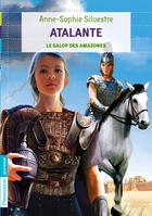 Couverture du livre « Atalante Tome 2 ; le galop des Amazones » de Anne-Sophie Silvestre aux éditions Flammarion Jeunesse