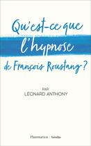 Couverture du livre « Qu'est-ce que l'hypnose de François Roustang ? » de Leonard Anthony aux éditions Flammarion
