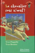 Couverture du livre « Le chevalier tout n'oeuf ! - illustrations, couleur » de Yves Pinguilly aux éditions Pere Castor