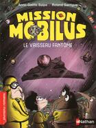 Couverture du livre « Mission Mobilus : le vaisseau fantôme » de Roland Garrigue et Anne-Gaelle Balpe aux éditions Nathan