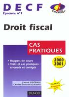 Couverture du livre « Droit Fiscal Decf Epreuve N.1 2000-2001 ; Cas Pratique » de Patrick Pinteaux et Charles-Edouard Godard aux éditions Dunod