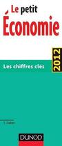 Couverture du livre « Le petit de l'économie ; les chiffres-clés (édition 2012) » de Tarek Daher aux éditions Dunod