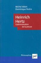 Couverture du livre « Heinrich hertz. l'administration de la preuve » de Pestre/Atten aux éditions Puf