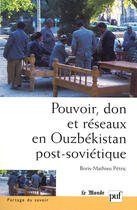 Couverture du livre « Pouvoir, don et réseaux en Ouzbekistan post-sovietique » de Boris-Mathieu Petric aux éditions Puf