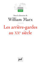 Couverture du livre « Les arrière-gardes au XX siècle » de William Marx aux éditions Presses Universitaires De France