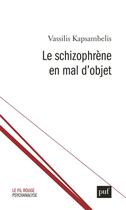 Couverture du livre « Le schizophrène en mal d'objet » de Vassilis Kapsambelis aux éditions Puf
