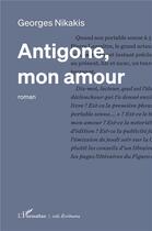 Couverture du livre « Antigone, mon amour » de Georges Nikakis aux éditions L'harmattan