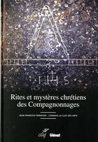 Couverture du livre « Rites et mystères chrétiens des compagnonnages » de Jean-Francois Ferraton aux éditions Cerf