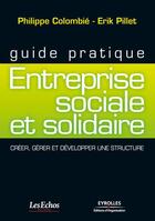 Couverture du livre « Guide pratique de l'entreprise sociale et solidaire » de Philippe Colombie aux éditions Eyrolles