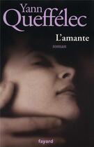 Couverture du livre « L'amante » de Yann Queffelec aux éditions Fayard