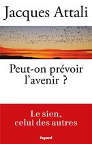 Couverture du livre « Peut-on prévoir l'avenir ? » de Jacques Attali aux éditions Fayard