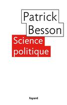 Couverture du livre « Science politique » de Patrick Besson aux éditions Fayard