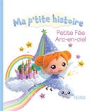 Couverture du livre « Petite fée Arc-en-ciel » de Nathalie Belineau et Alexis Nesme aux éditions Fleurus