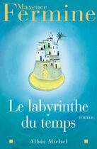 Couverture du livre « Le labyrinthe du temps » de Maxence Fermine aux éditions Albin Michel