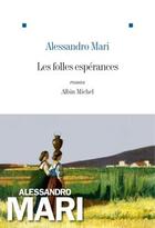 Couverture du livre « Les folles espérances » de Alessandro Mari aux éditions Albin Michel
